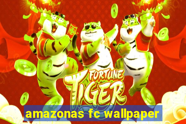 amazonas fc wallpaper