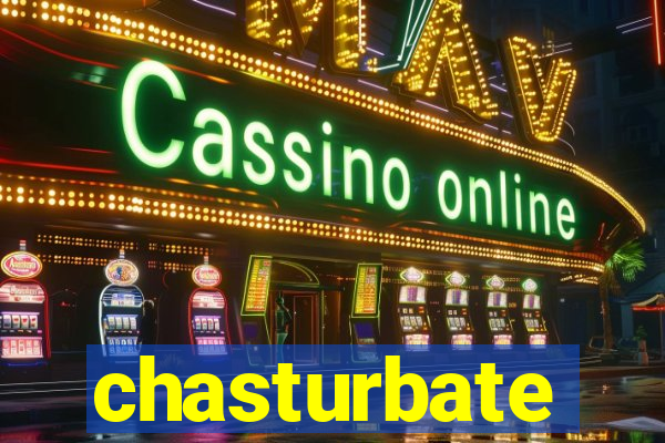 chasturbate