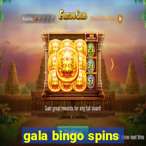 gala bingo spins