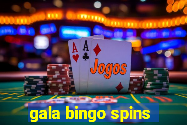 gala bingo spins