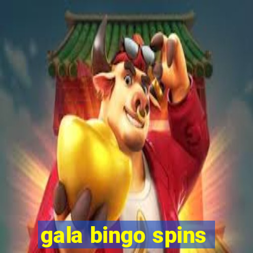 gala bingo spins