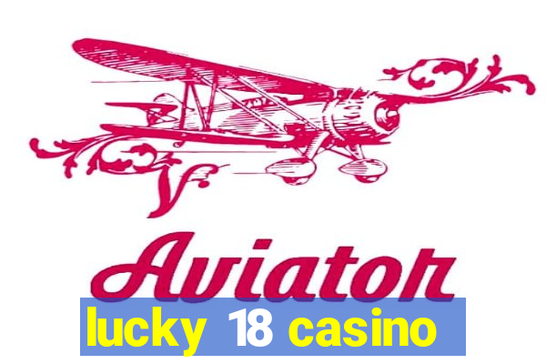 lucky 18 casino