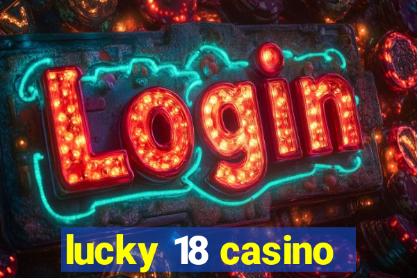 lucky 18 casino