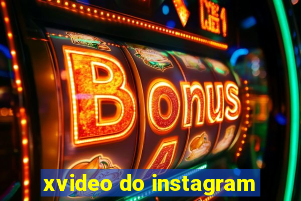 xvideo do instagram