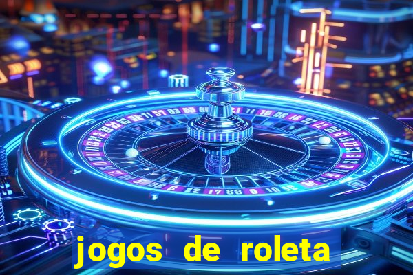 jogos de roleta que ganha dinheiro de verdade