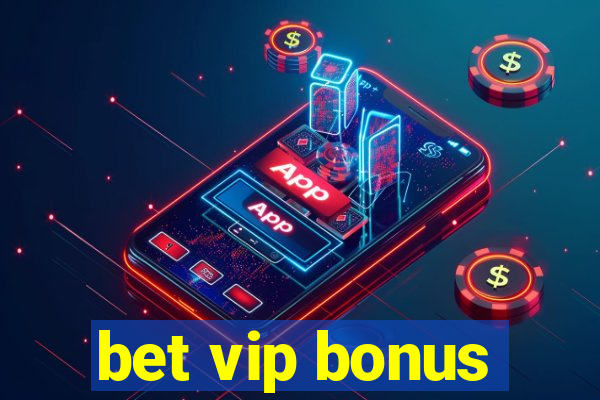 bet vip bonus