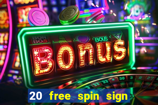 20 free spin sign up casino