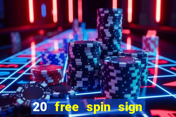 20 free spin sign up casino