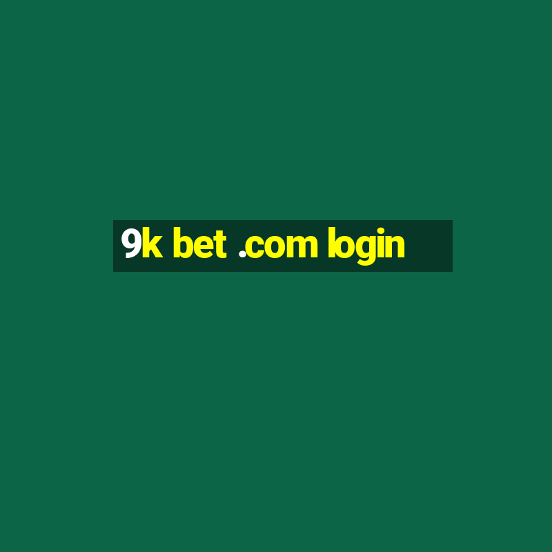 9k bet .com login