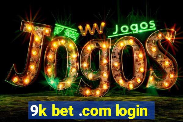 9k bet .com login