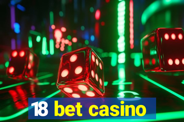 18 bet casino