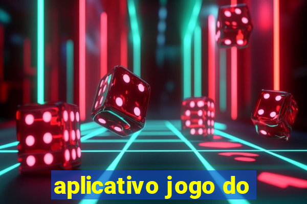 aplicativo jogo do