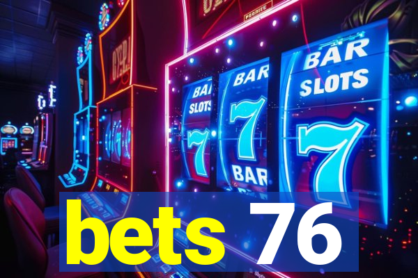 bets 76