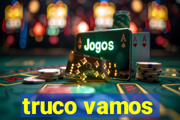 truco vamos