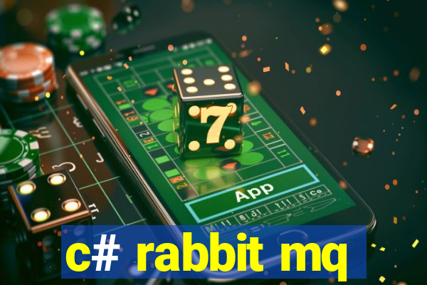 c# rabbit mq