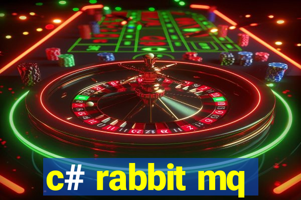 c# rabbit mq