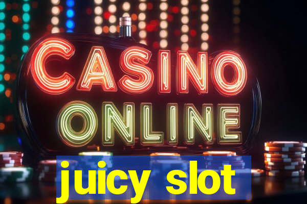 juicy slot