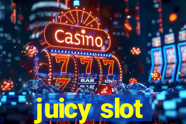 juicy slot