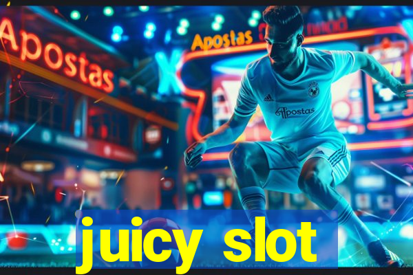 juicy slot