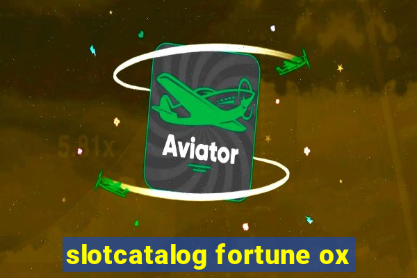 slotcatalog fortune ox