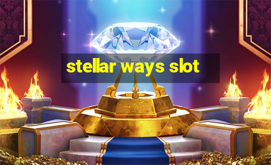 stellar ways slot