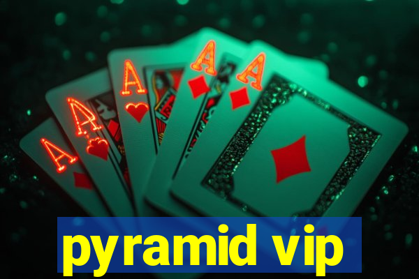 pyramid vip