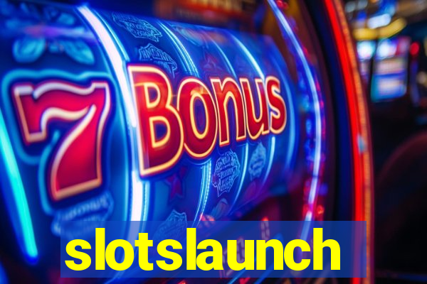 slotslaunch