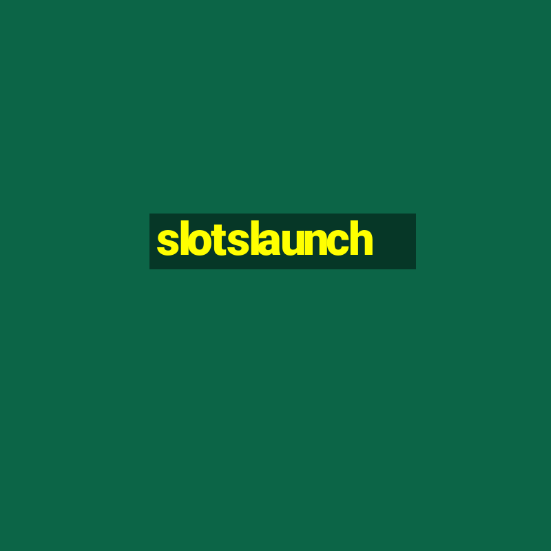 slotslaunch