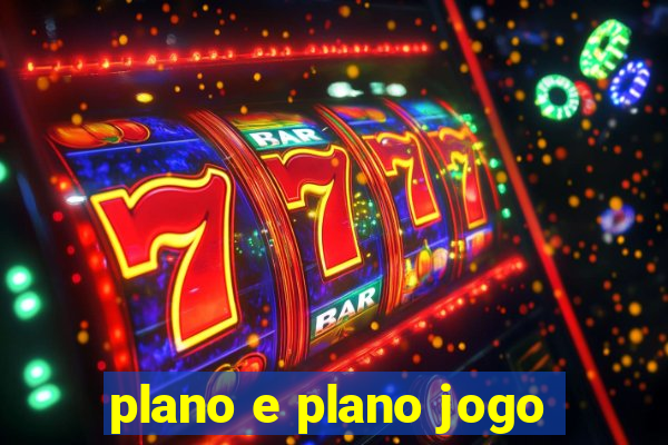 plano e plano jogo