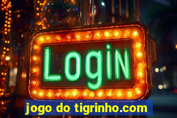 jogo do tigrinho.com