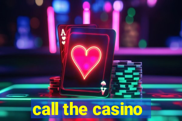 call the casino