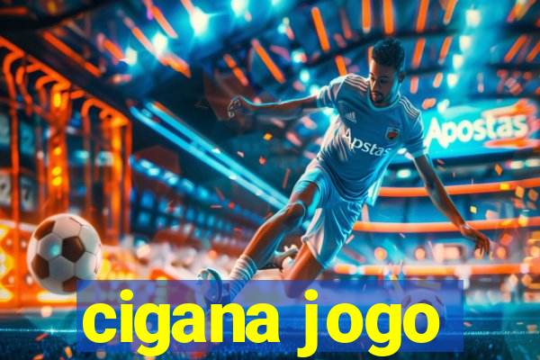 cigana jogo