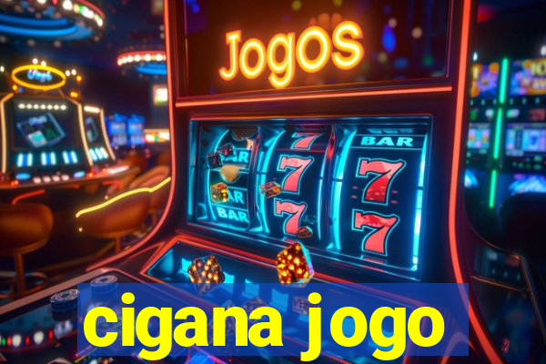 cigana jogo