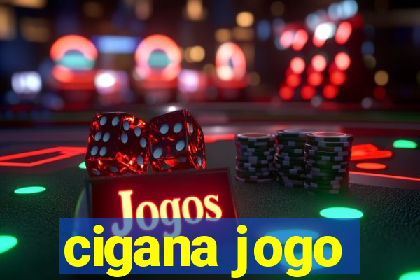 cigana jogo