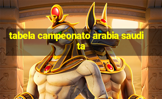 tabela campeonato arabia saudita