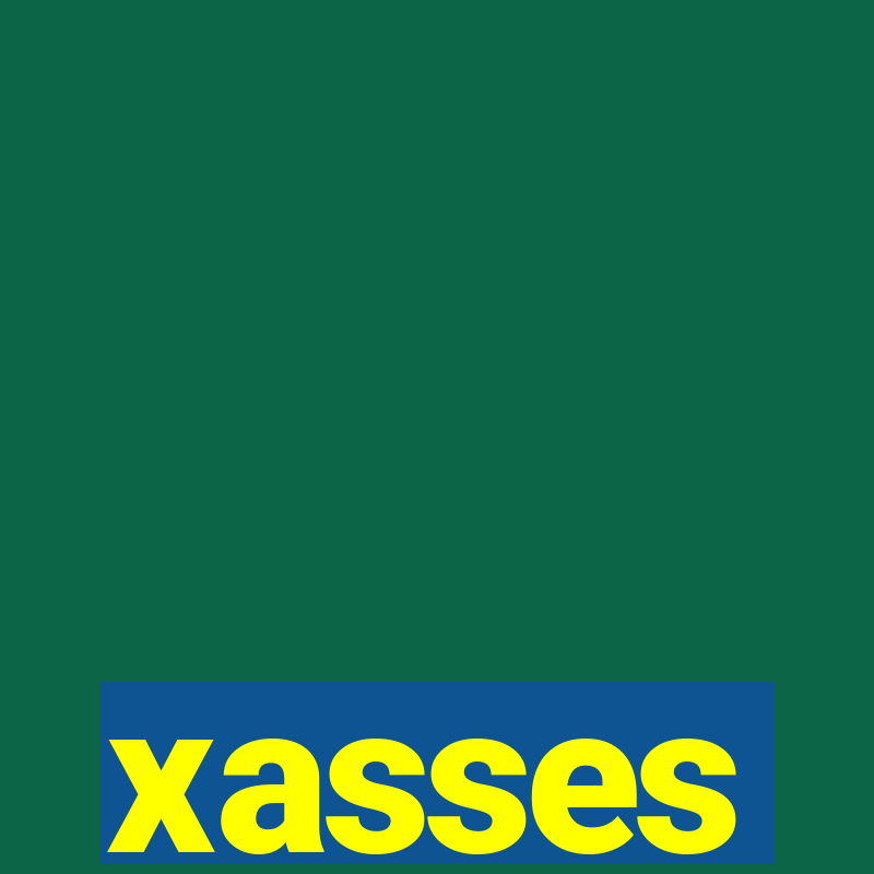 xasses