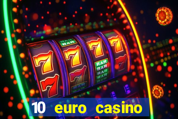 10 euro casino bonus ohne einzahlung 2022