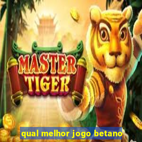 qual melhor jogo betano