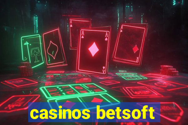 casinos betsoft