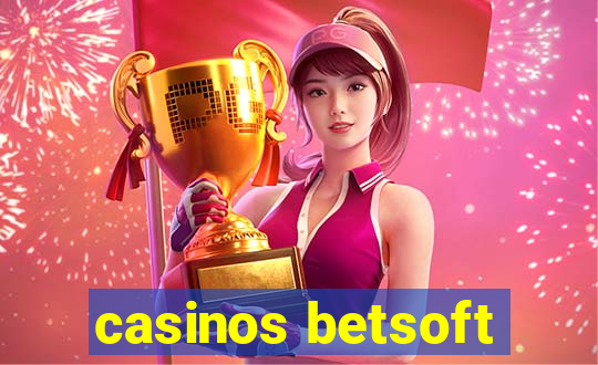 casinos betsoft