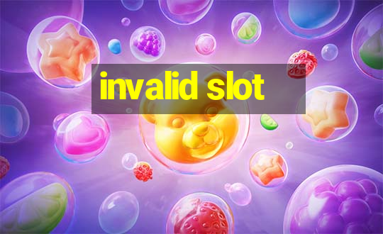 invalid slot