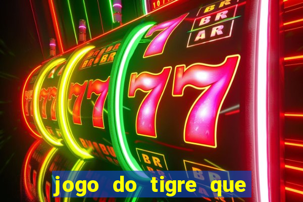 jogo do tigre que paga de verdade