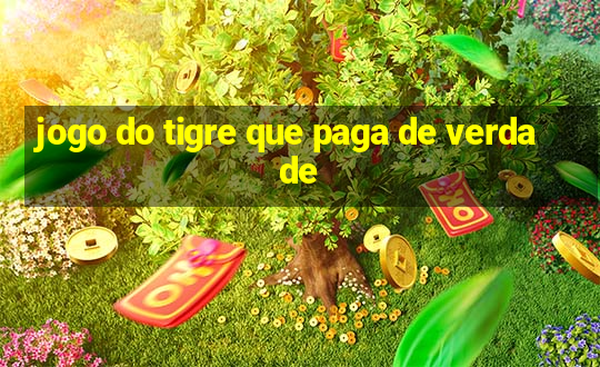 jogo do tigre que paga de verdade