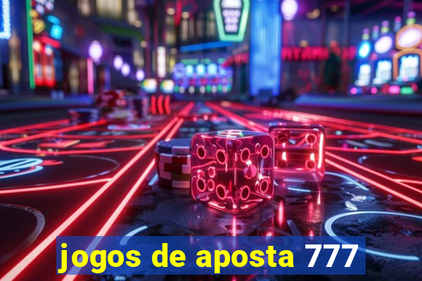 jogos de aposta 777