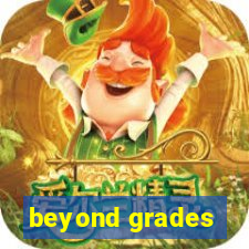 beyond grades