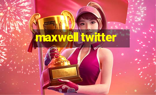 maxwell twitter