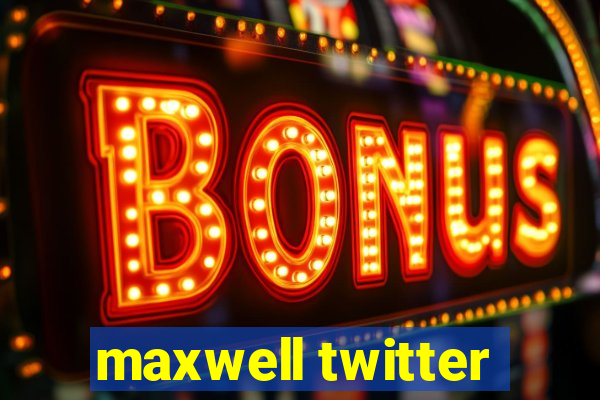 maxwell twitter