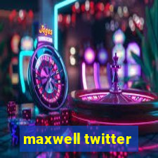 maxwell twitter