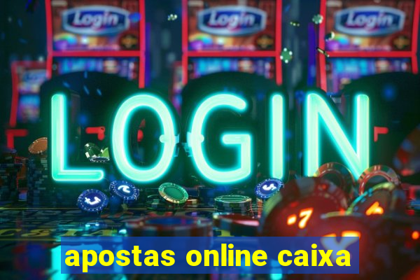 apostas online caixa