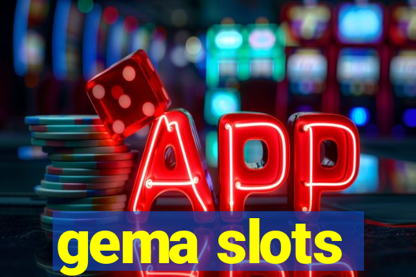 gema slots